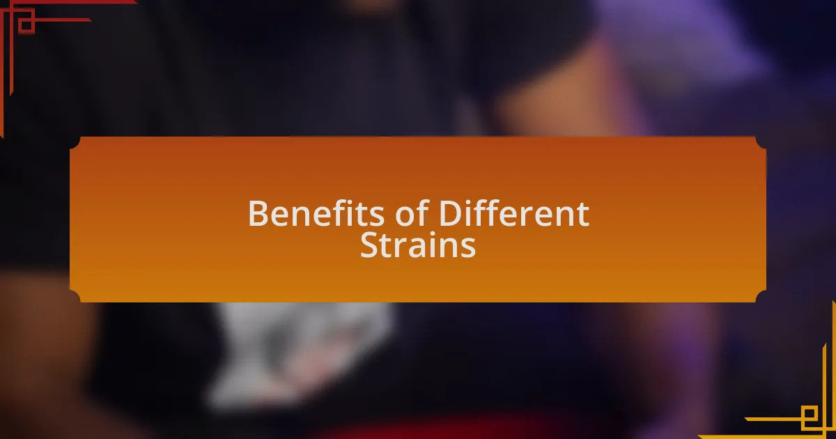 Benefits of Different Strains