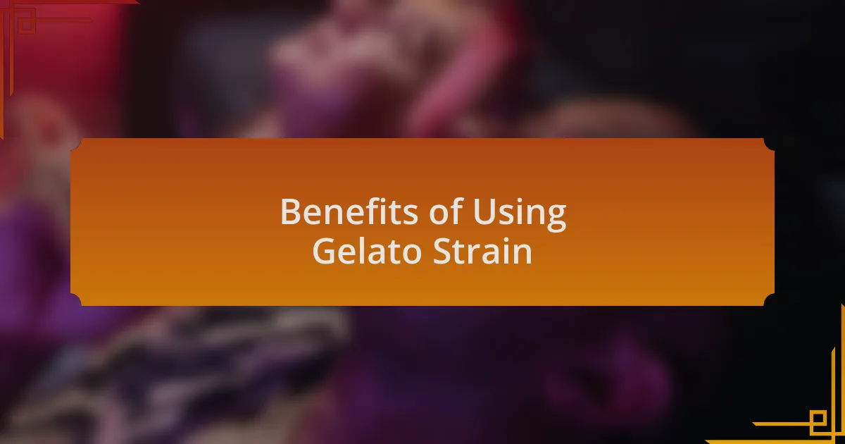 Benefits of Using Gelato Strain