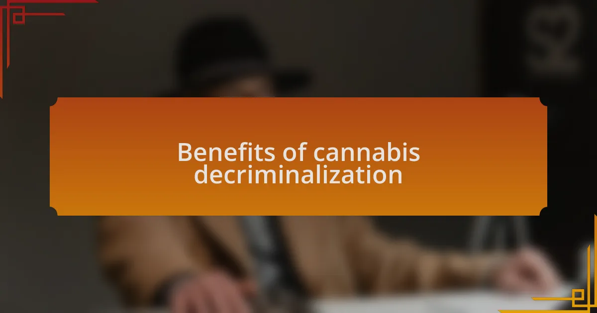 Benefits of cannabis decriminalization