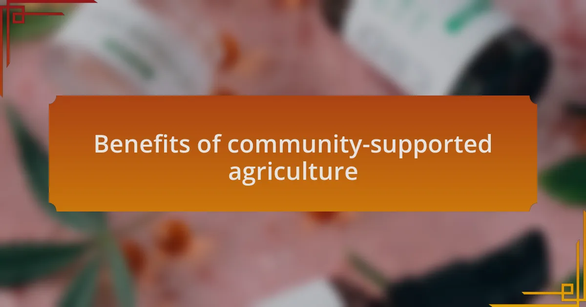 Benefits of community-supported agriculture