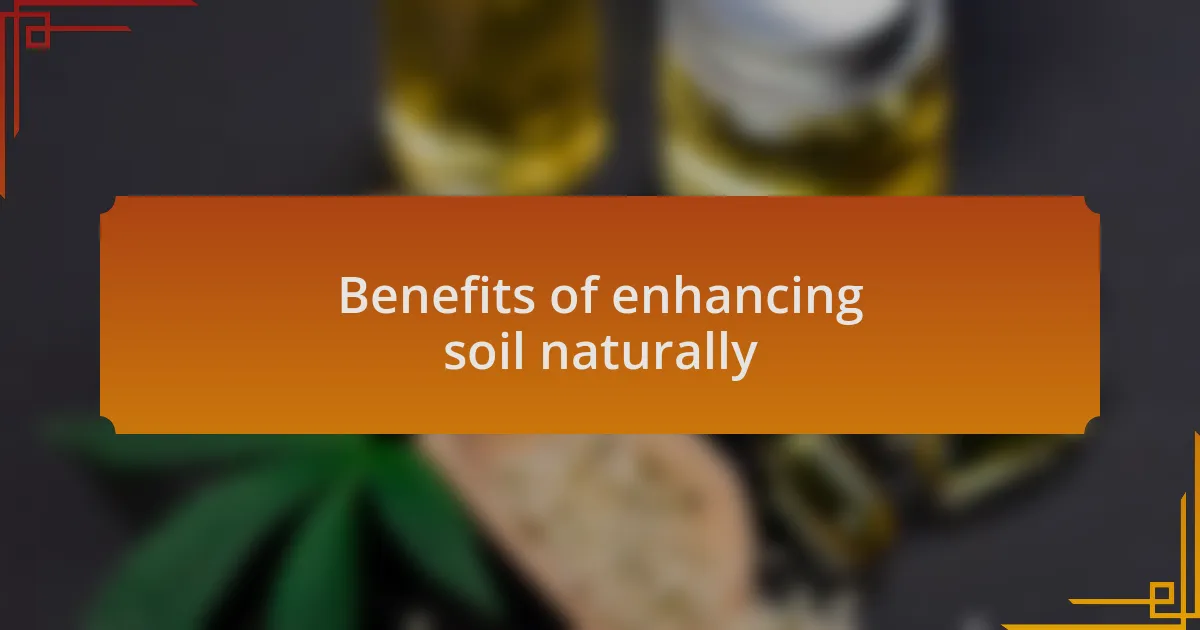 Benefits of enhancing soil naturally