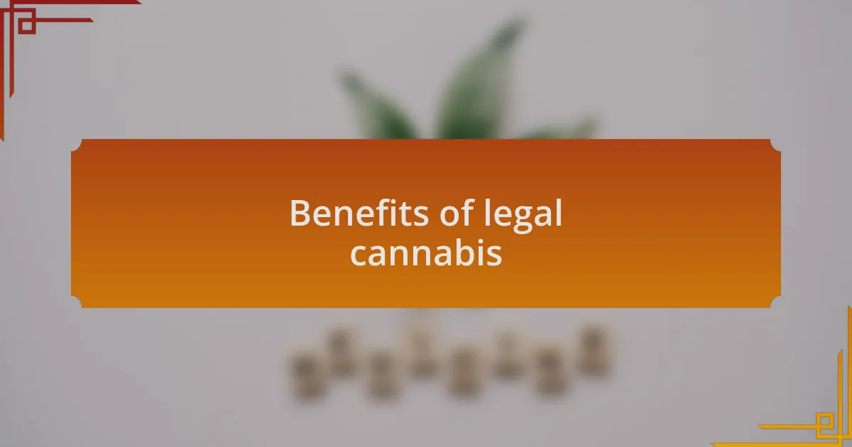 Benefits of legal cannabis
