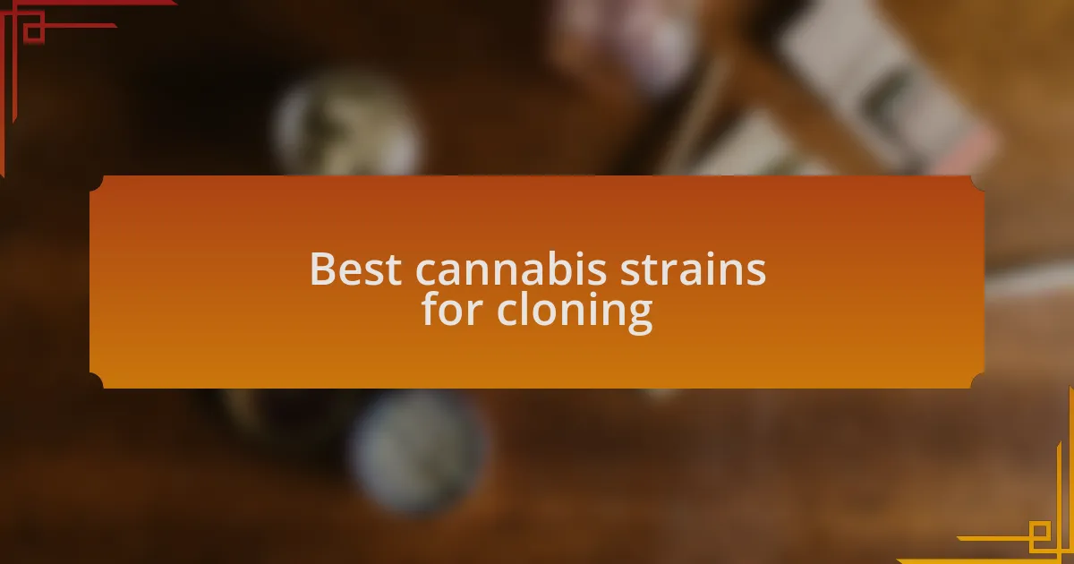 Best cannabis strains for cloning