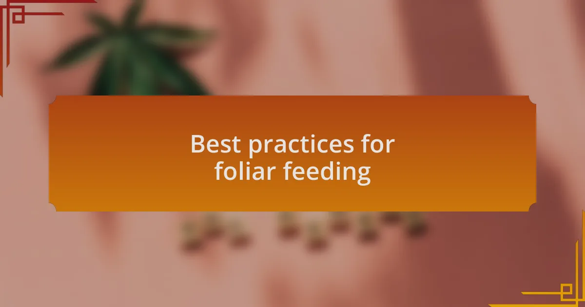 Best practices for foliar feeding