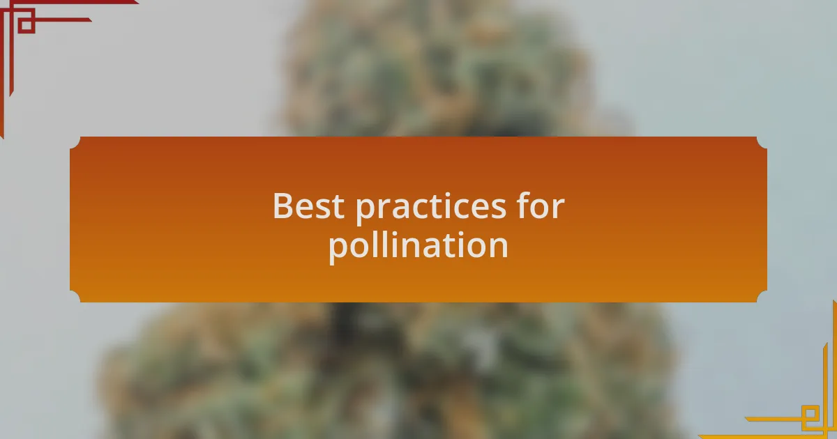 Best practices for pollination