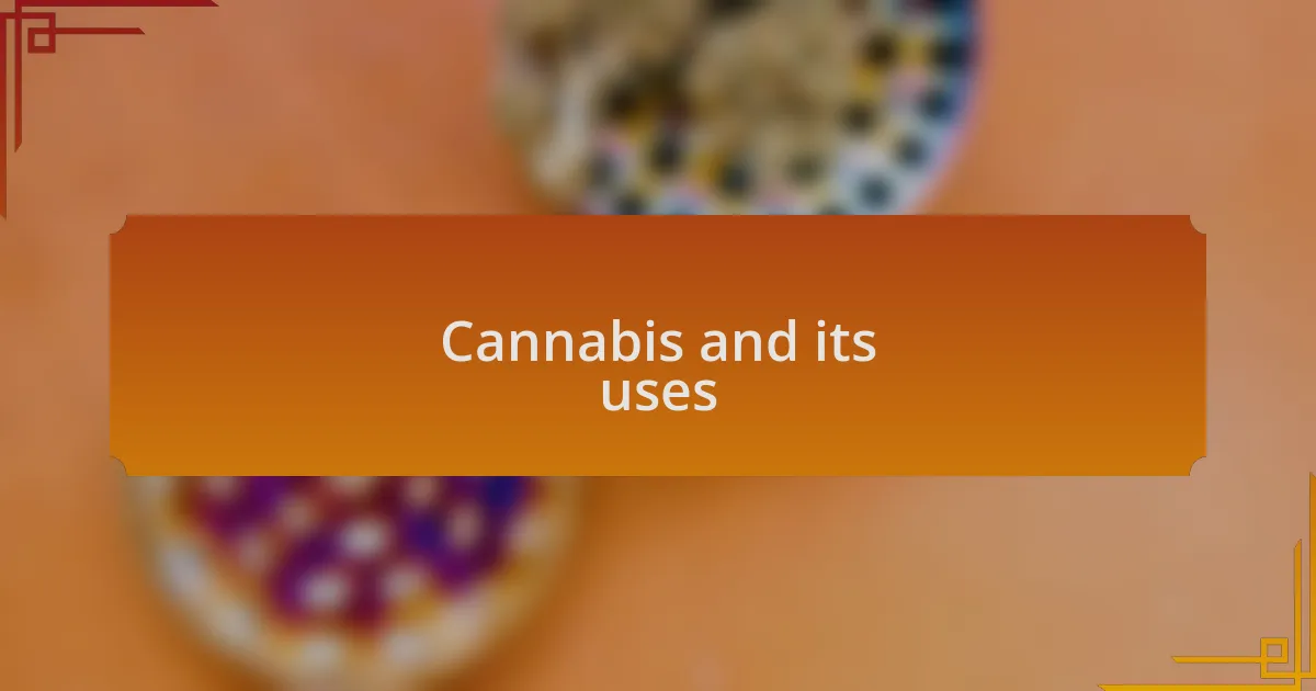 Cannabis and its uses
