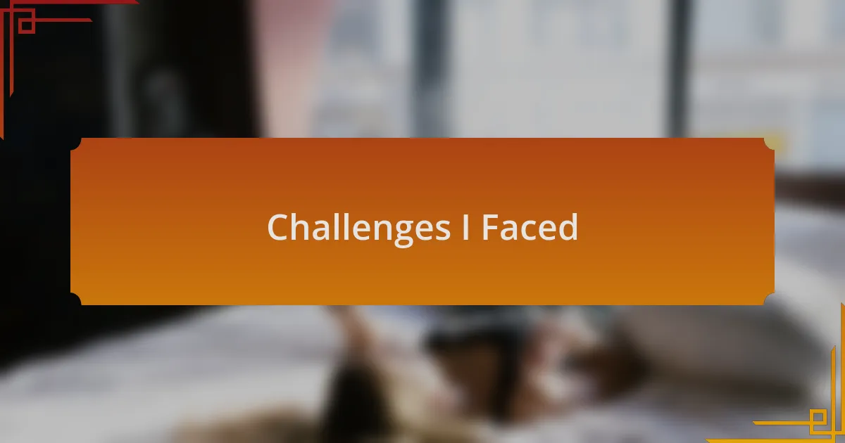Challenges I Faced