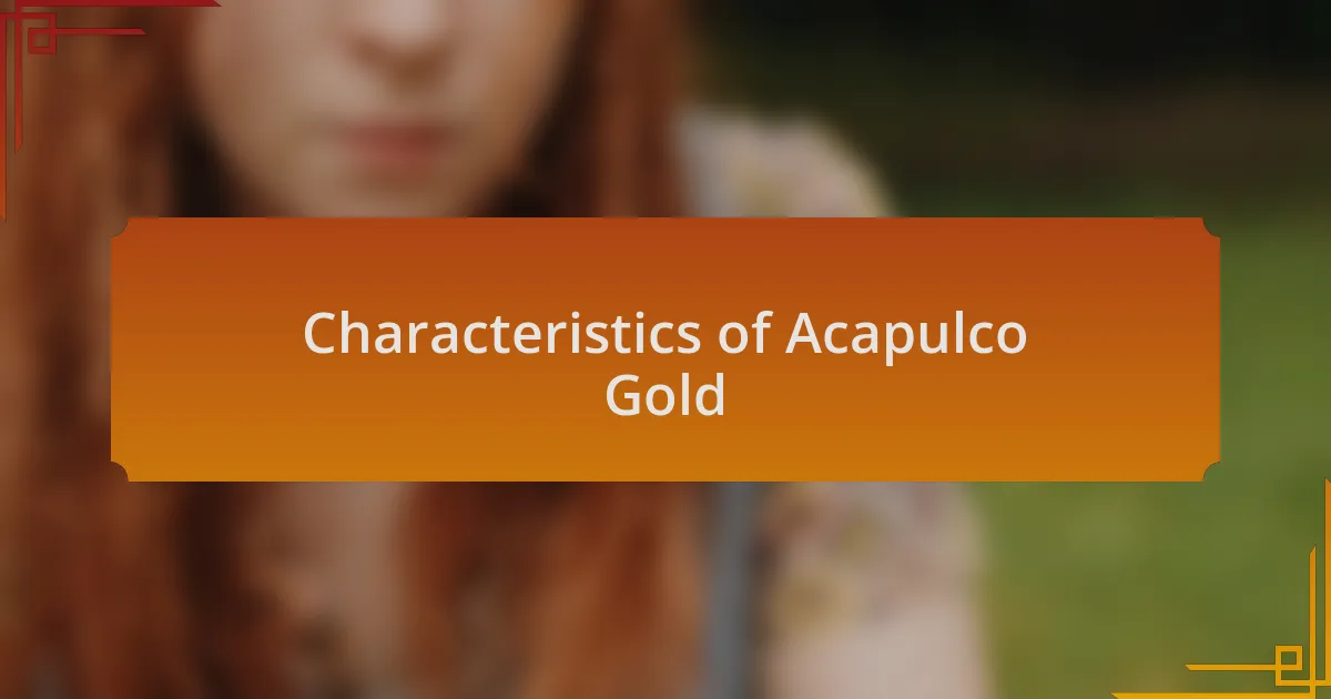 Characteristics of Acapulco Gold