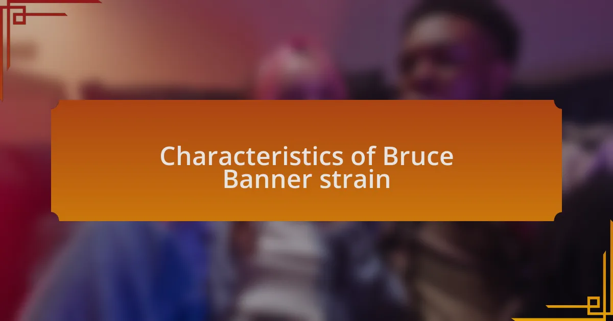 Characteristics of Bruce Banner strain