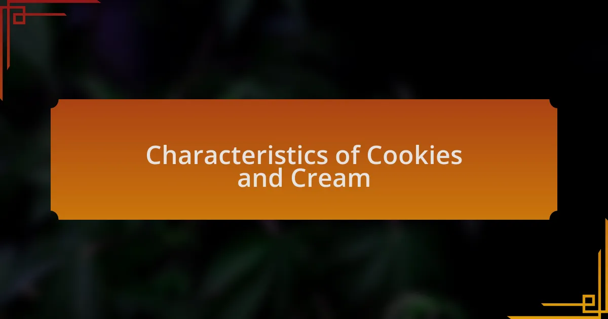 Characteristics of Cookies and Cream