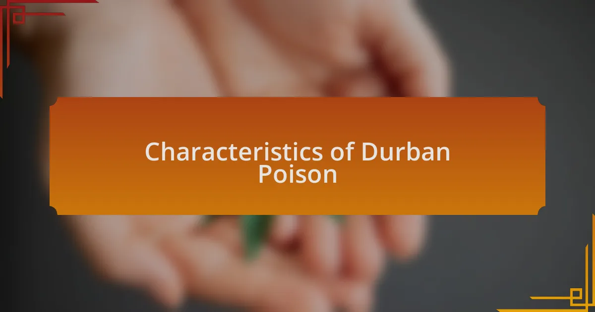 Characteristics of Durban Poison