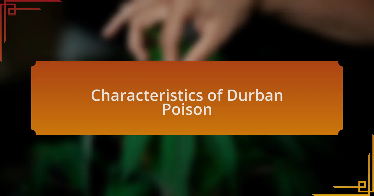 Characteristics of Durban Poison