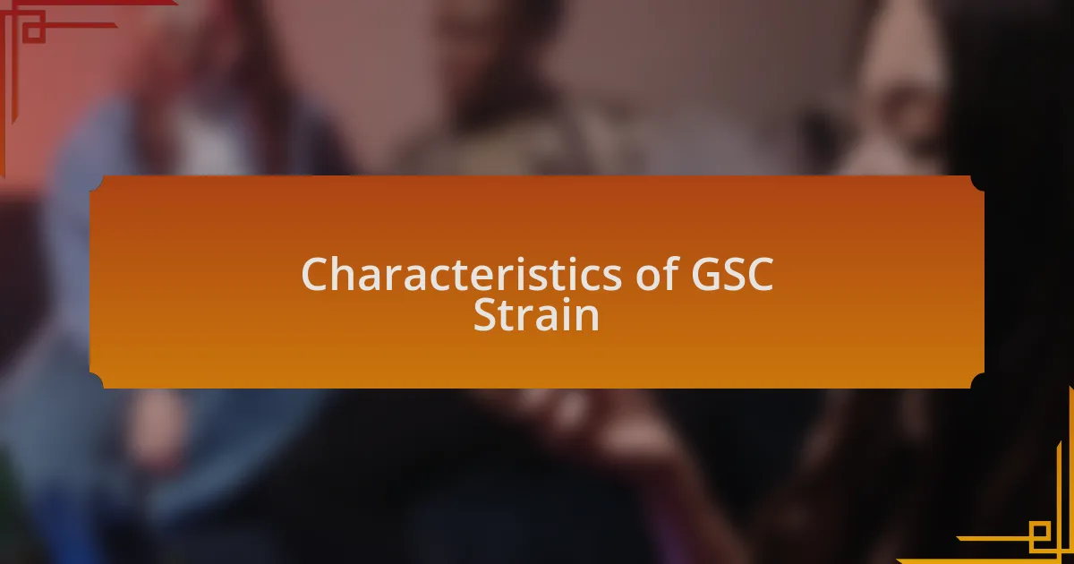 Characteristics of GSC Strain