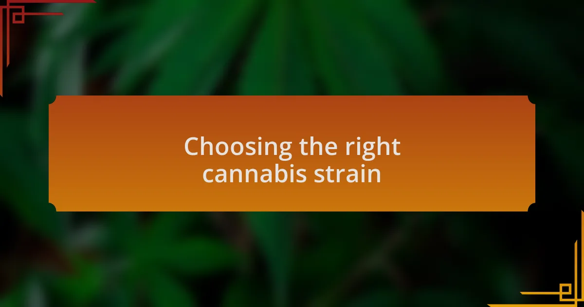 Choosing the right cannabis strain