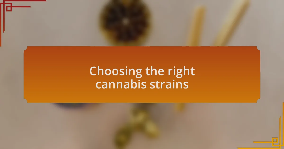 Choosing the right cannabis strains
