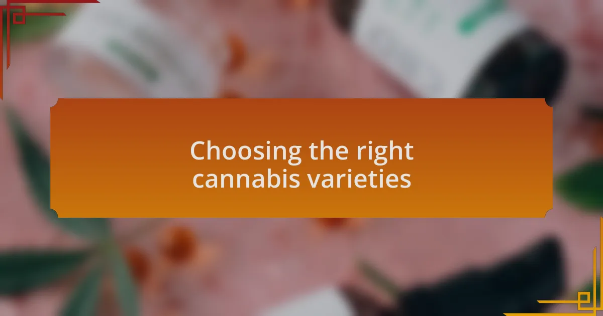 Choosing the right cannabis varieties