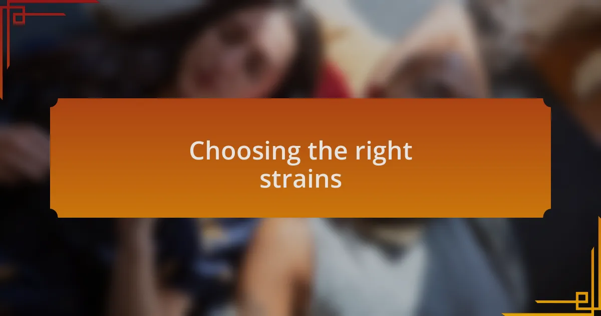 Choosing the right strains