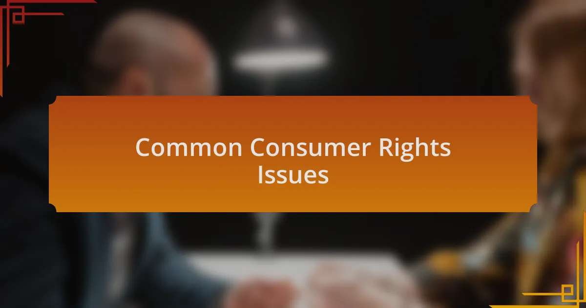 Common Consumer Rights Issues