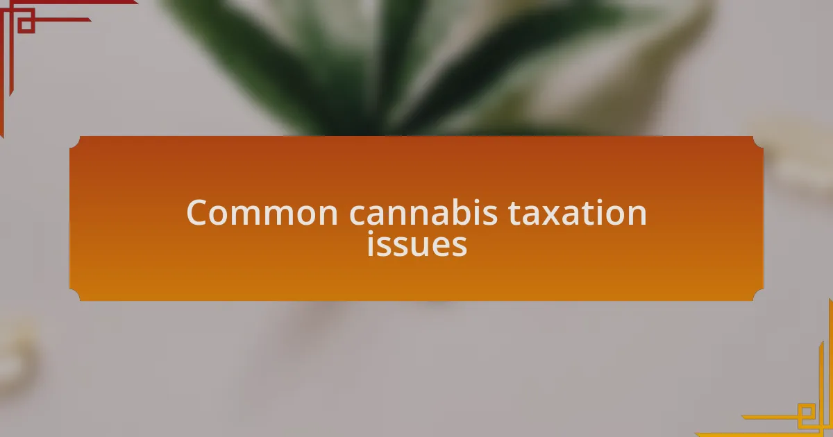 Common cannabis taxation issues
