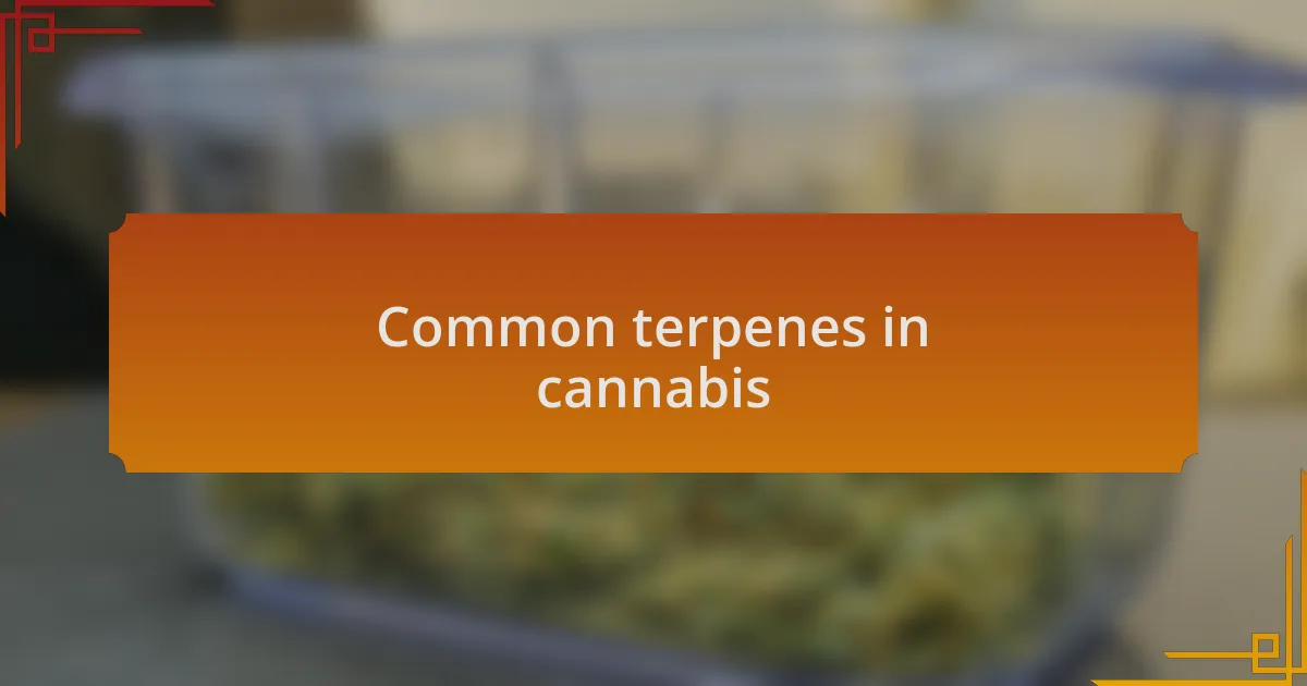 Common terpenes in cannabis