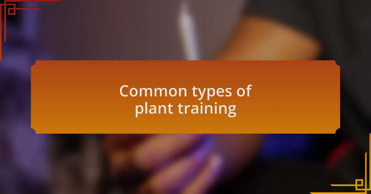 Common types of plant training