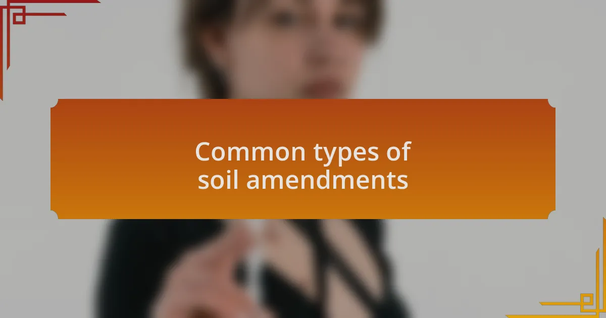 Common types of soil amendments