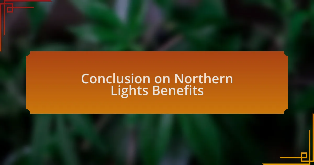 Conclusion on Northern Lights Benefits