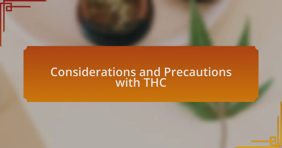 Considerations and Precautions with THC