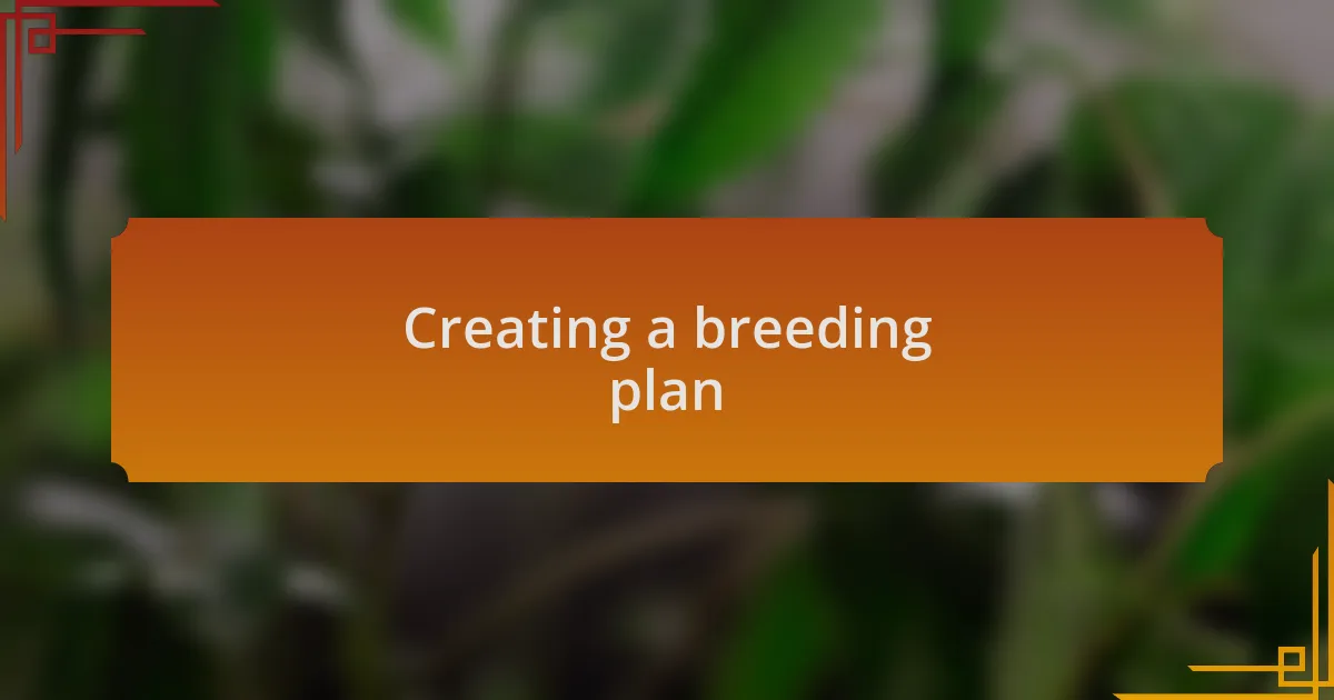 Creating a breeding plan