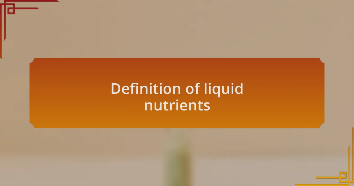 Definition of liquid nutrients