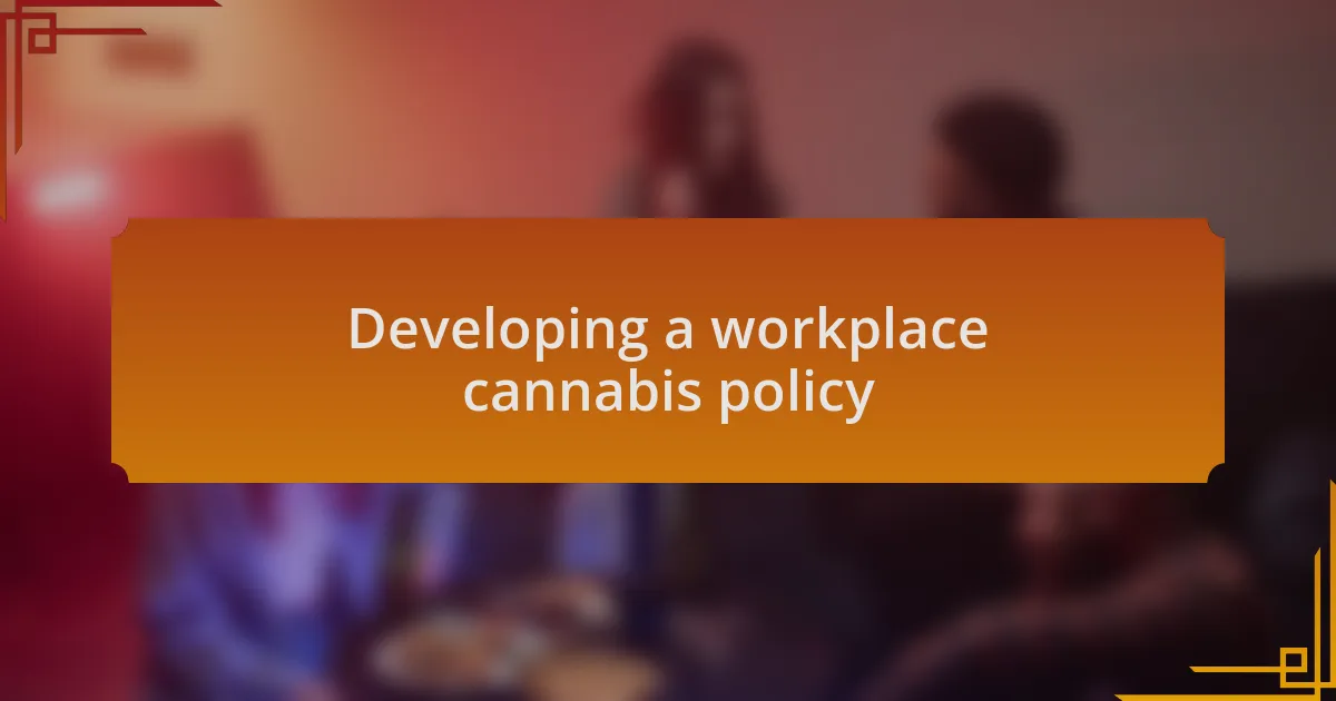 Developing a workplace cannabis policy