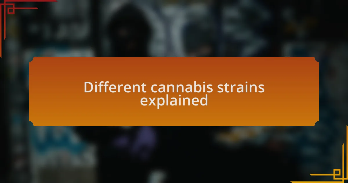 Different cannabis strains explained
