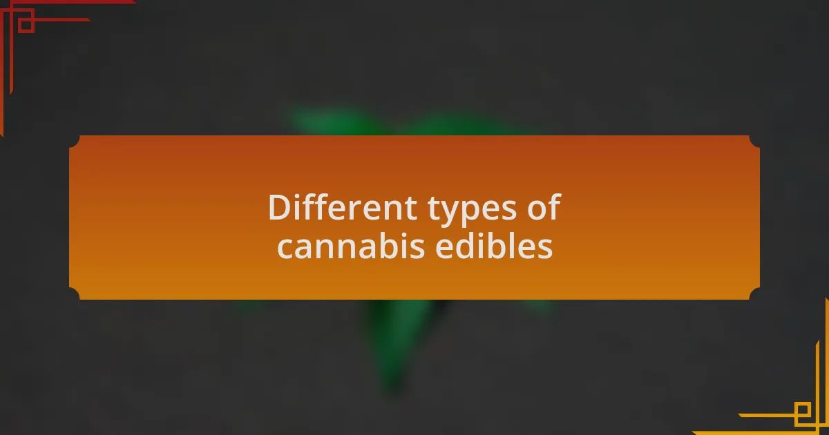 Different types of cannabis edibles