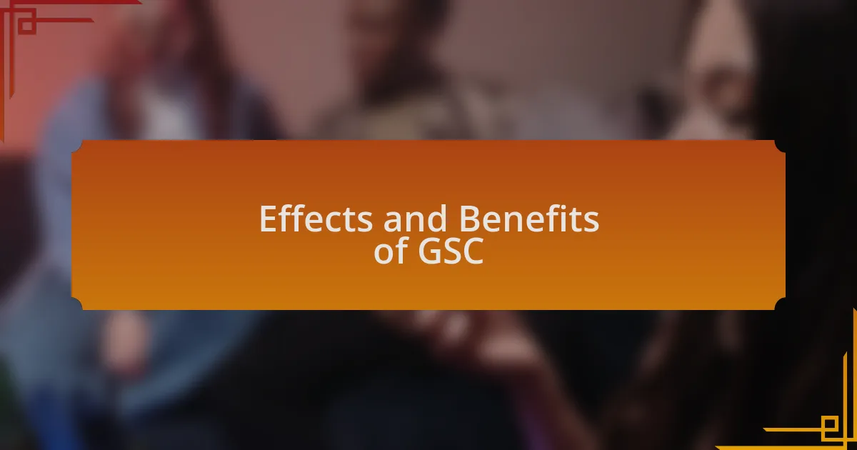 Effects and Benefits of GSC
