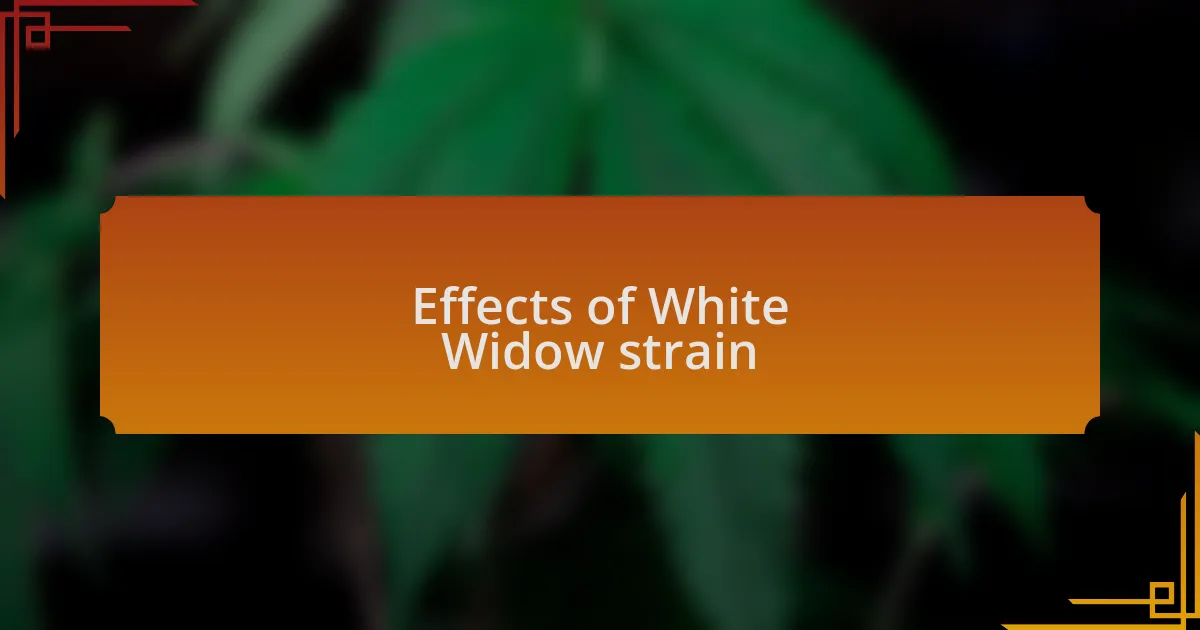 Effects of White Widow strain