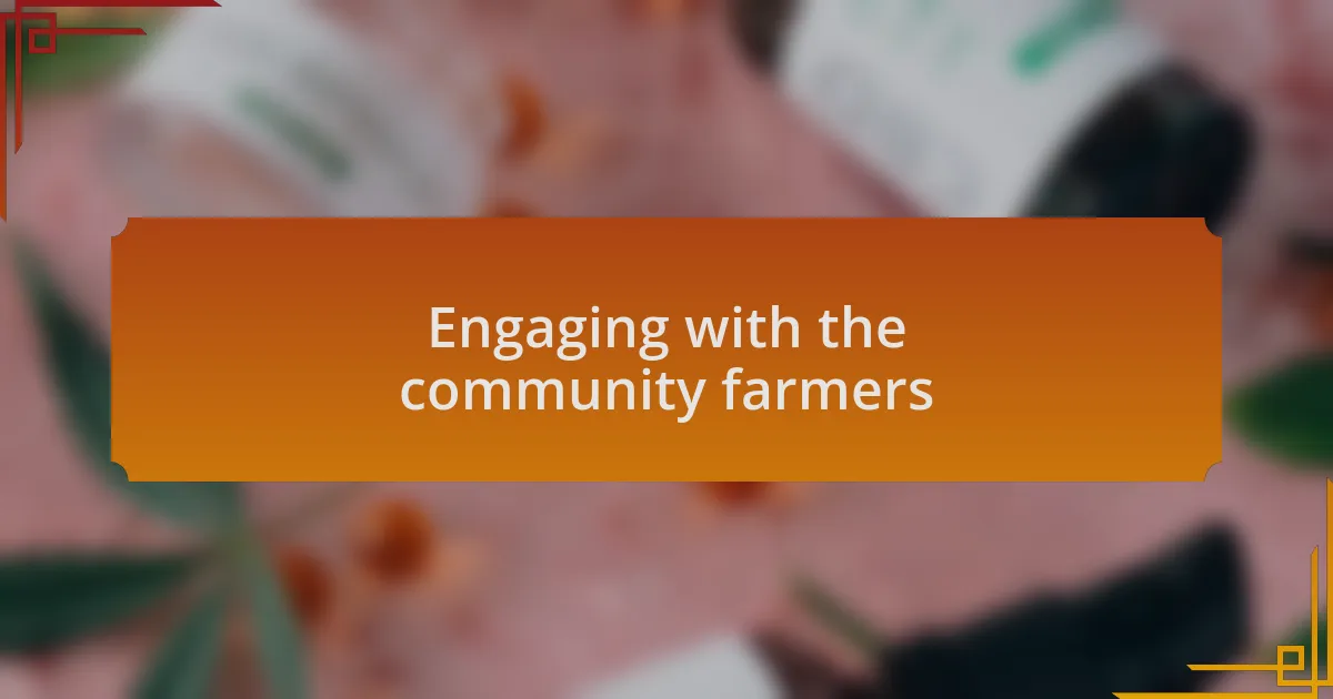 Engaging with the community farmers
