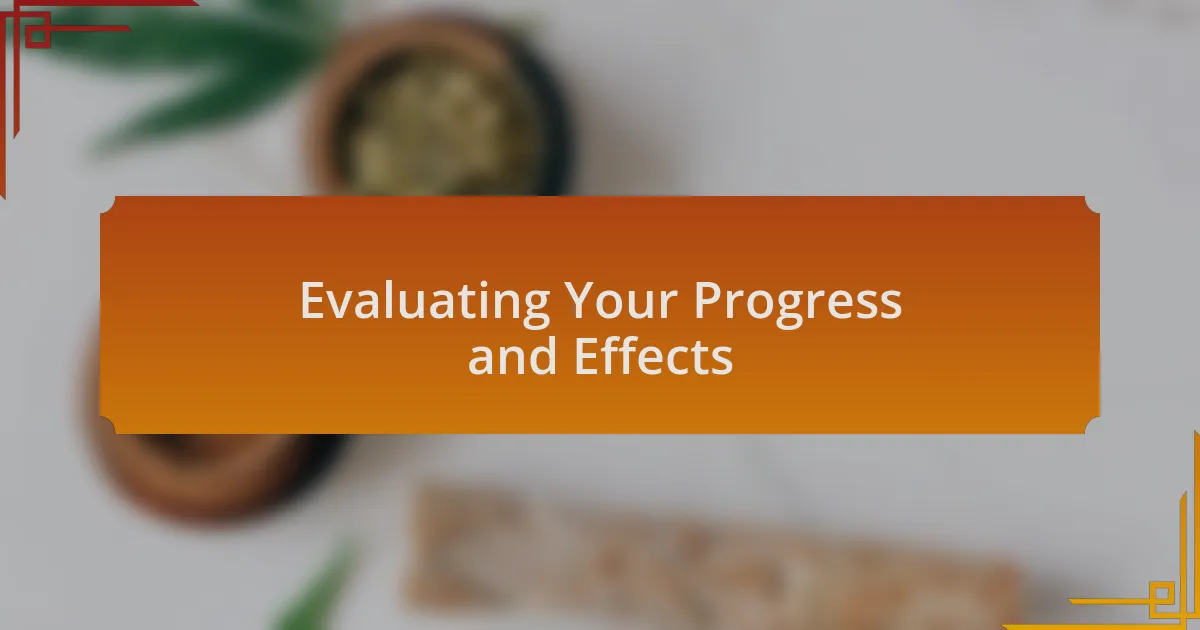 Evaluating Your Progress and Effects