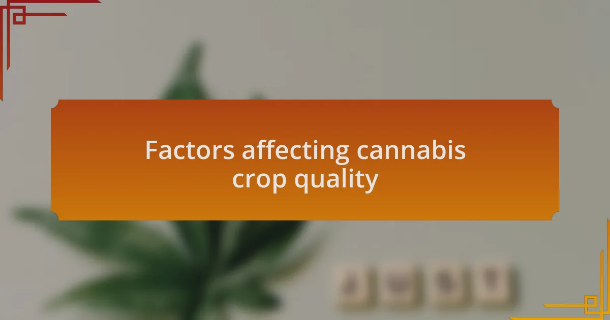 Factors affecting cannabis crop quality