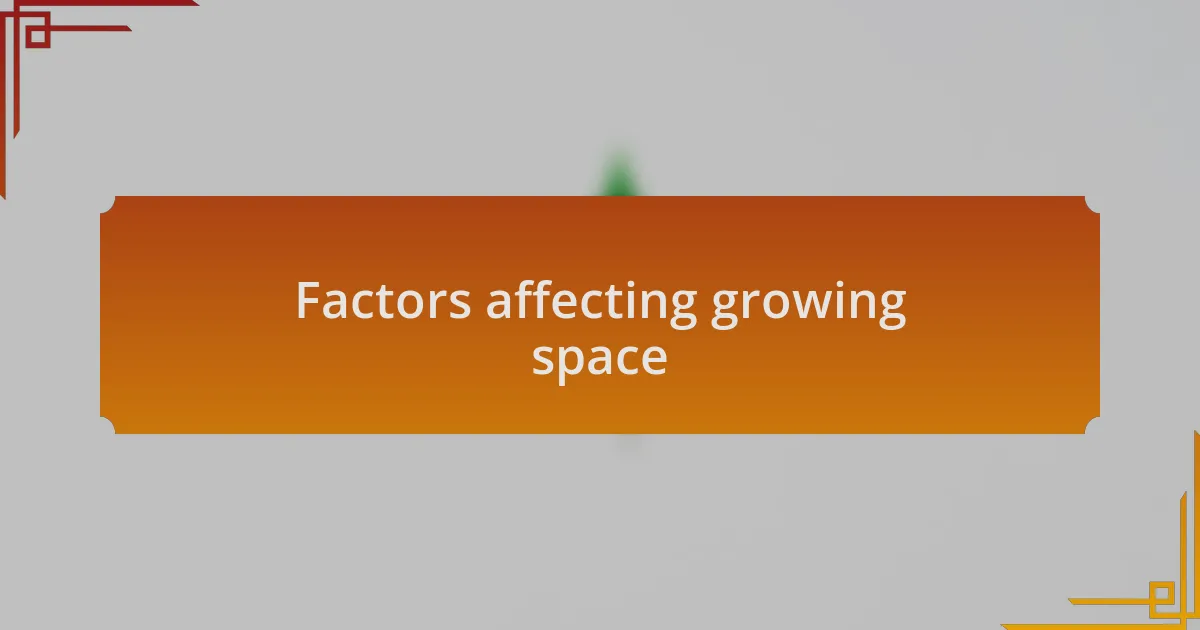 Factors affecting growing space