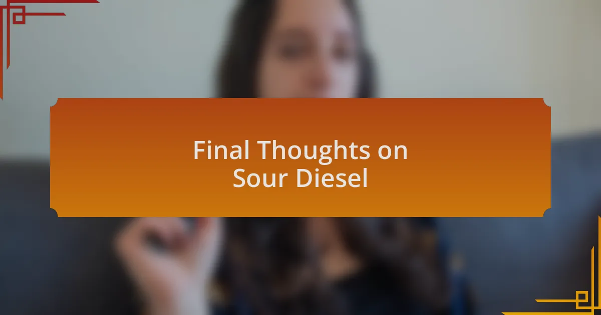 Final Thoughts on Sour Diesel