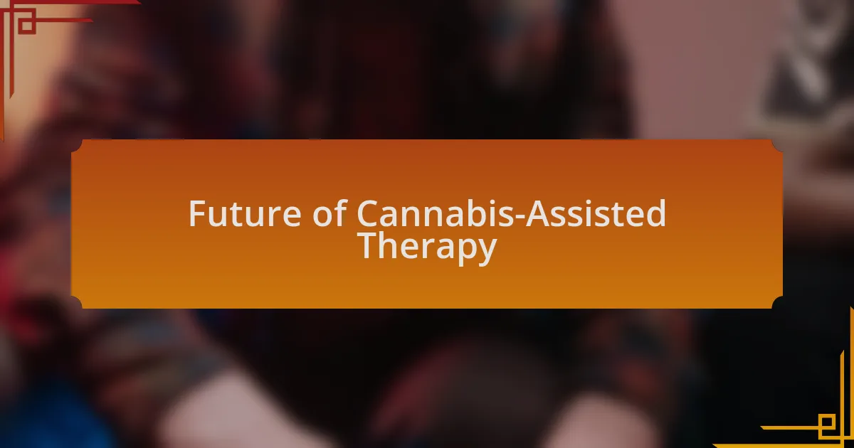 Future of Cannabis-Assisted Therapy