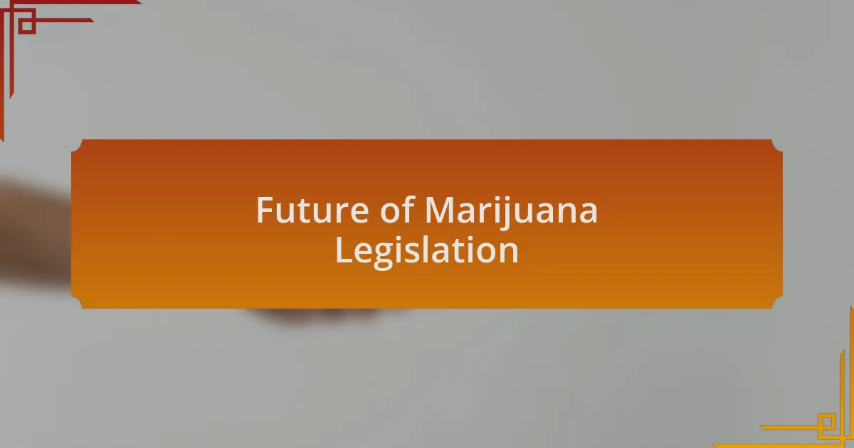 Future of Marijuana Legislation