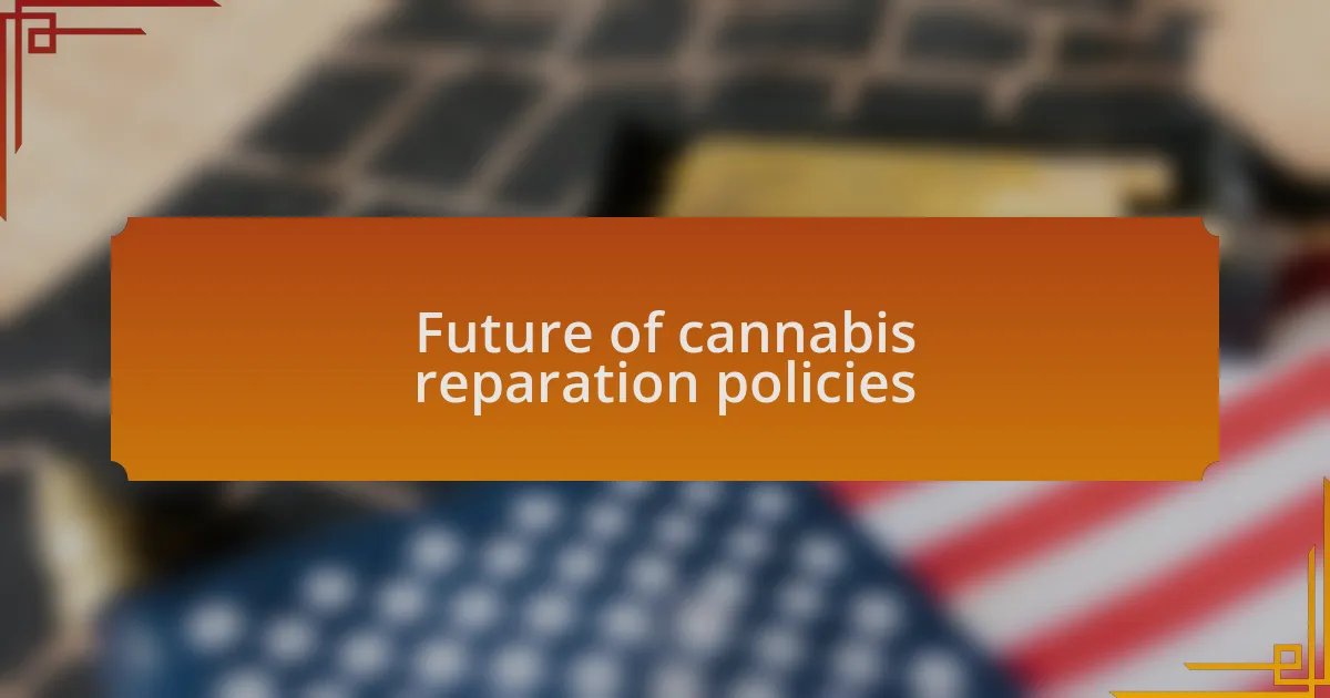 Future of cannabis reparation policies
