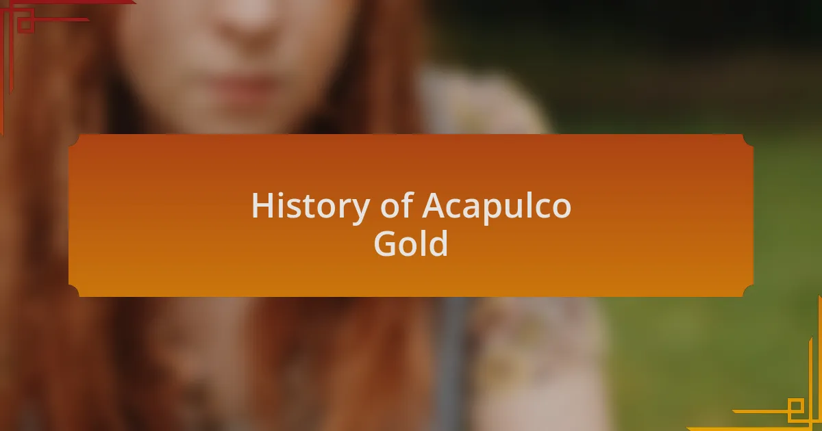History of Acapulco Gold