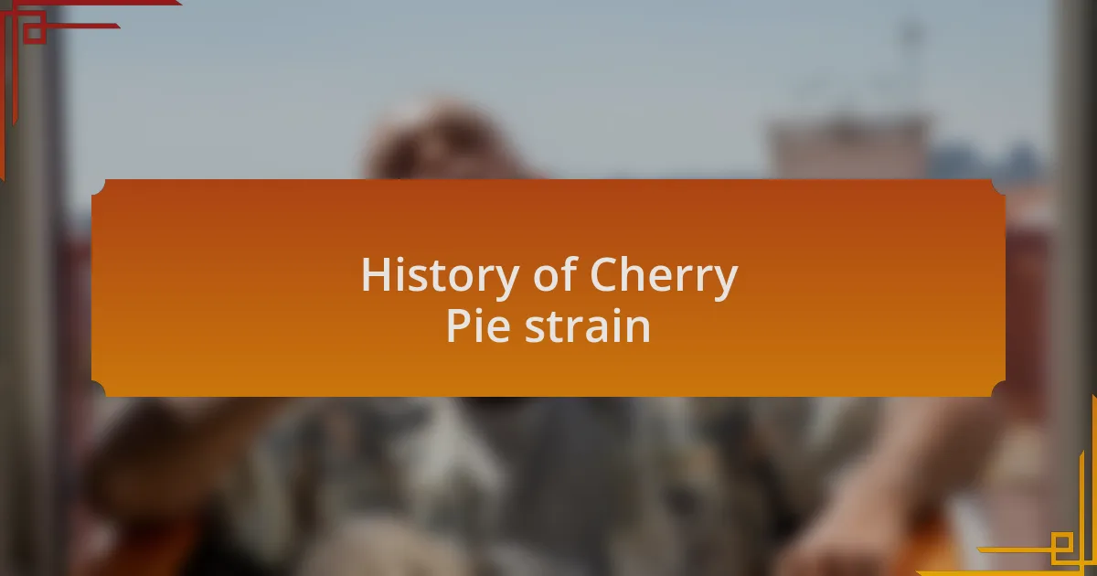 History of Cherry Pie strain