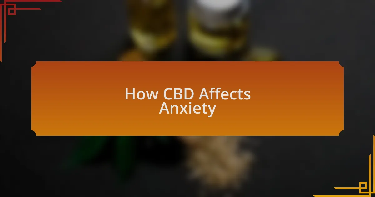 How CBD Affects Anxiety