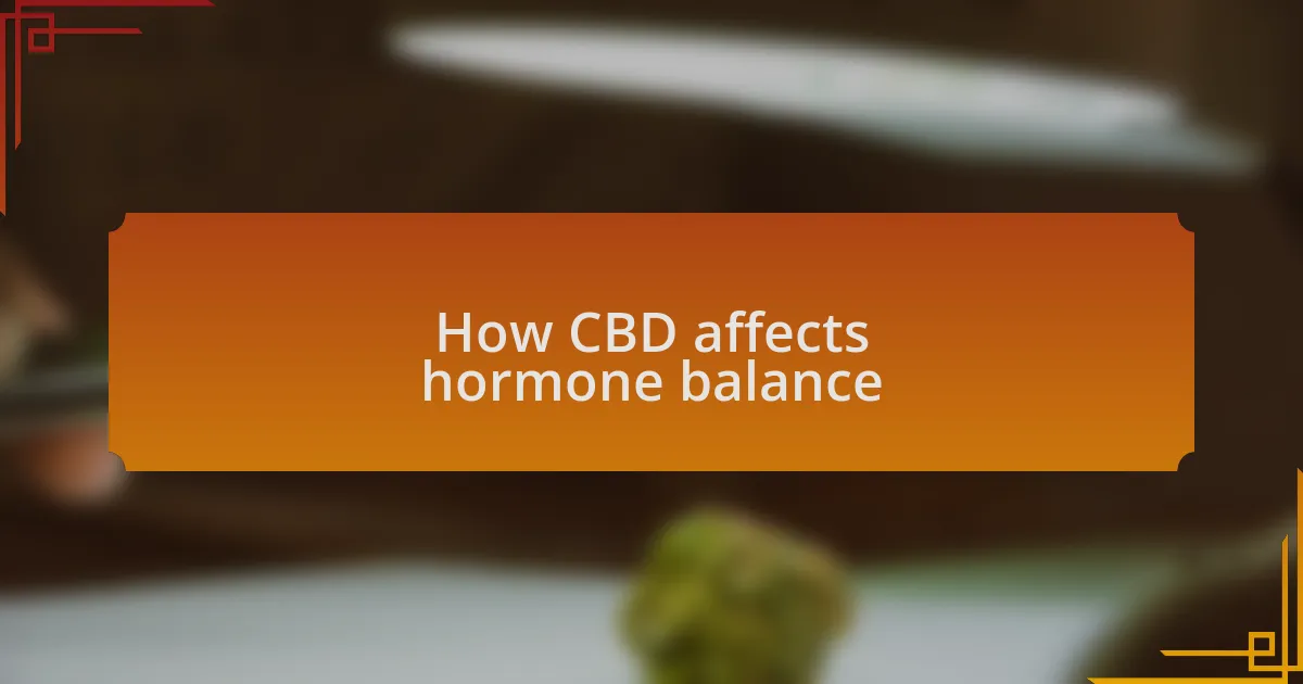 How CBD affects hormone balance