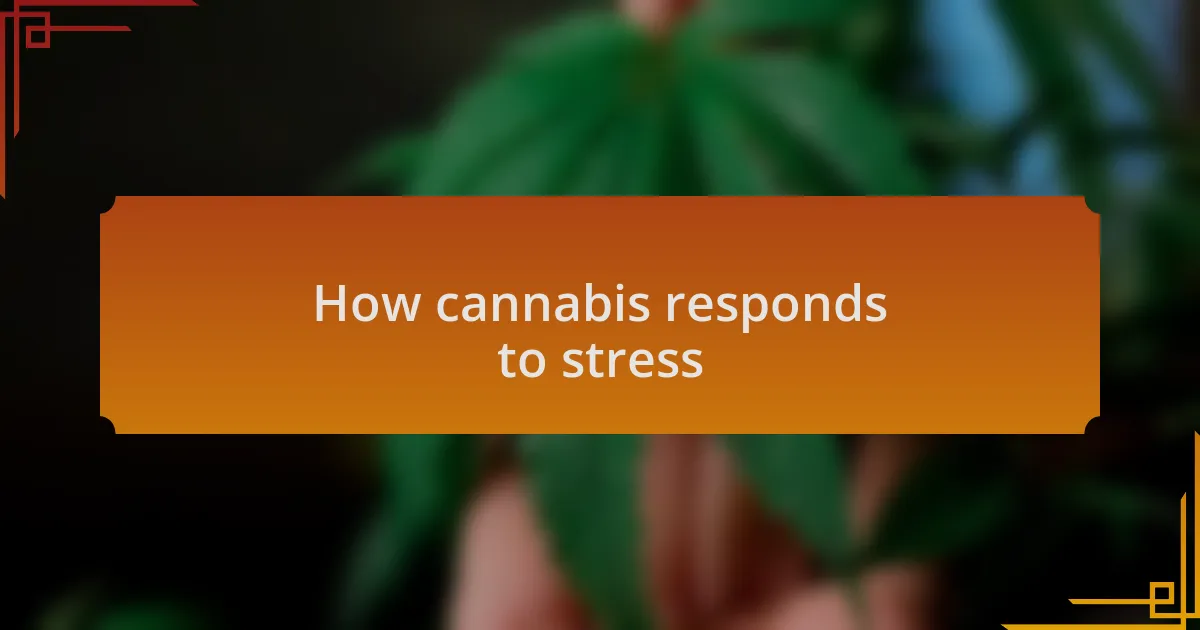 How cannabis responds to stress