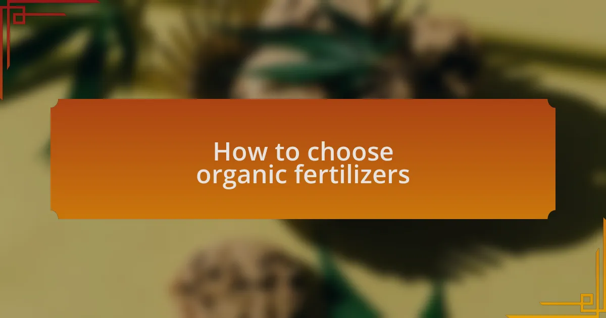 How to choose organic fertilizers