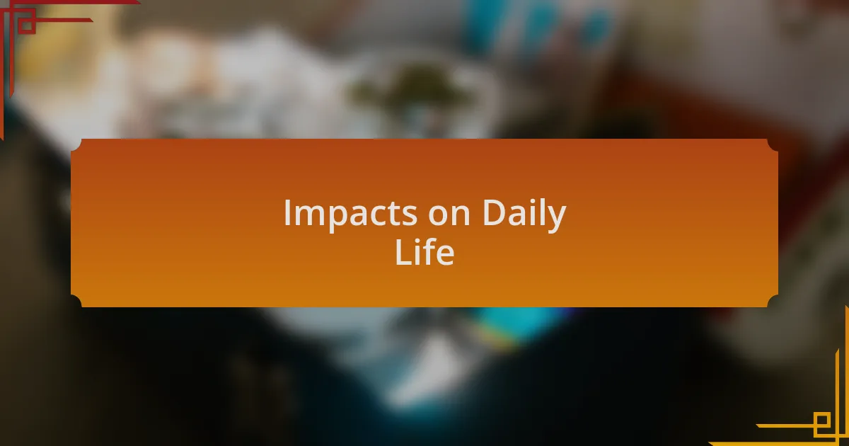 Impacts on Daily Life